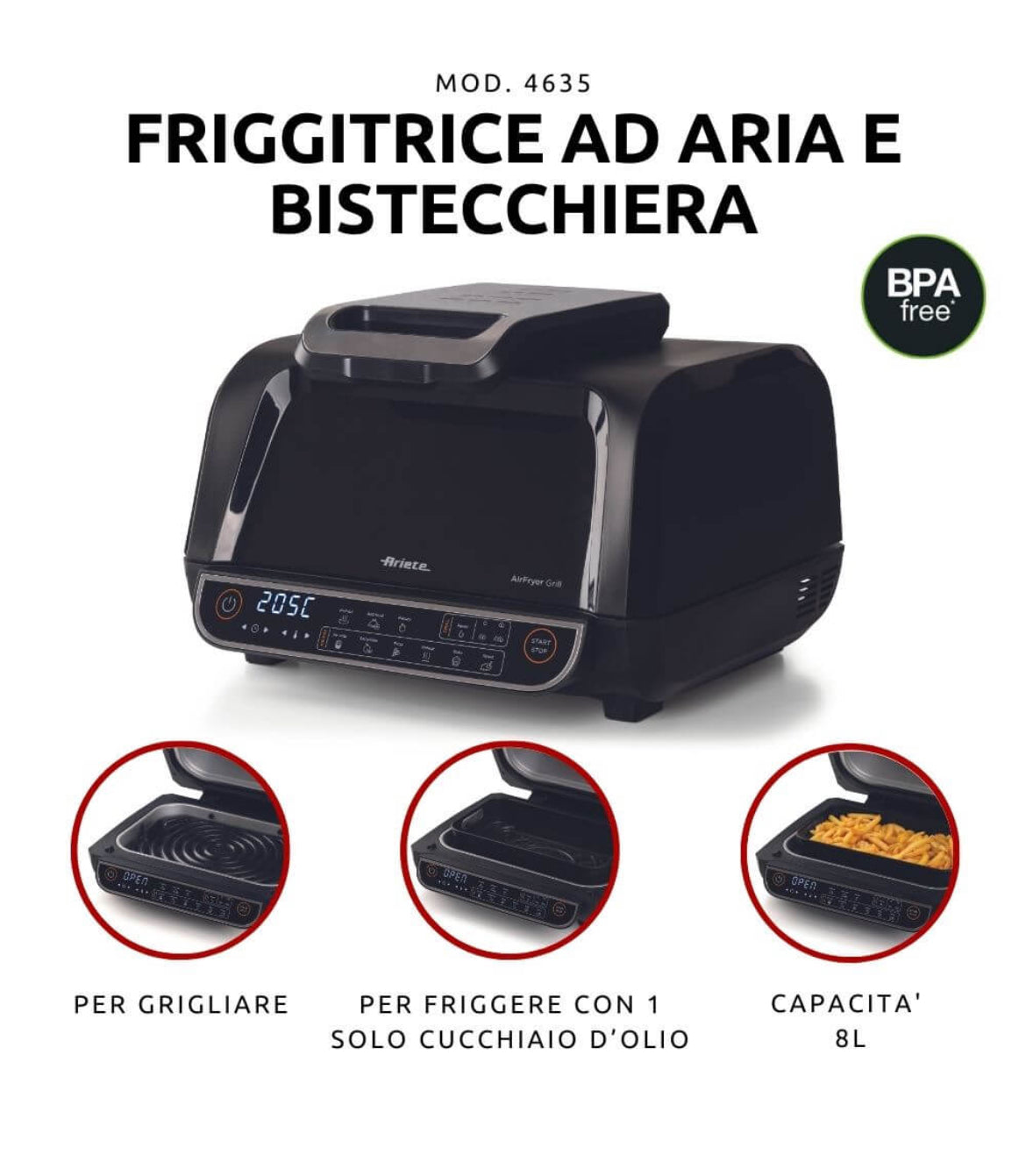 Air Fryer Grill
4635/00
Non solo friggitrice ad aria: un’alleata perfetta per grigliare le tue pietanze. Fritture di pesce, carne, crocchette, patatine e alimenti impanati, cotture alla griglia perfette ed omogenee. 8 funzioni di cottura.
