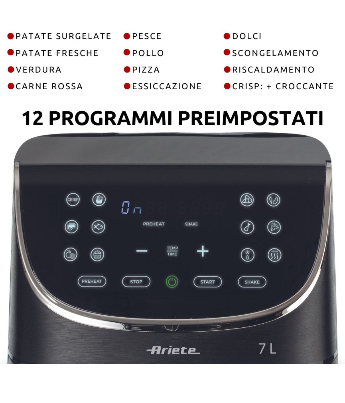 Friggitrice ad aria 7 Litri
4627/00
Per grandi quantità di fritto e tanta croccantezza. Adatta a fritture di pesce, carne, crocchette, patatine e alimenti impanati. 12 programmi preimpostati ideali per cene in famiglia e con amici.